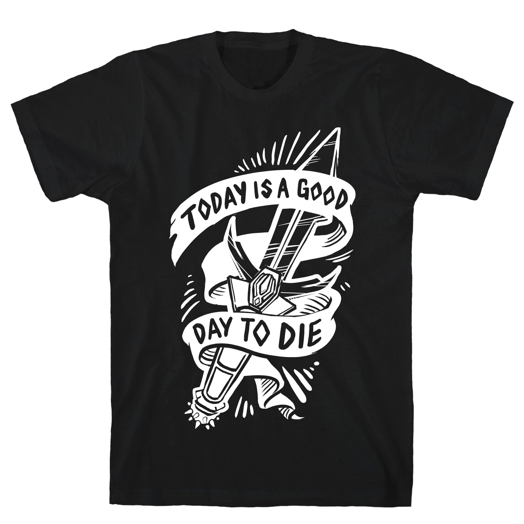 Today is a Good Day To Die T-Shirt